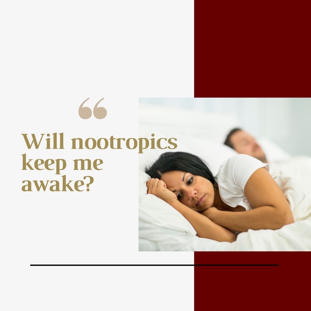 Will nootropics keep me awake?