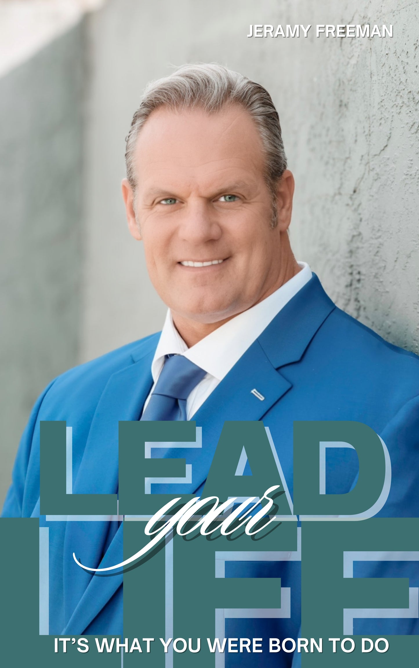 Lead Your Life: It’s What You Were Born to Do