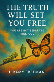 The Truth Will Set You Free book by Jeramy Freeman explores awakening to higher consciousness, discovering inner truth, and achieving personal and spiritual freedom.